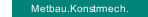 Metbau.Konstrmech.