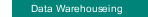 Data Warehouseing